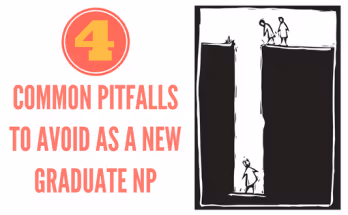 4 Common Pitfalls to Avoid as a New Graduate NP