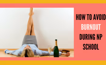 How to Avoid Burnout During NP School