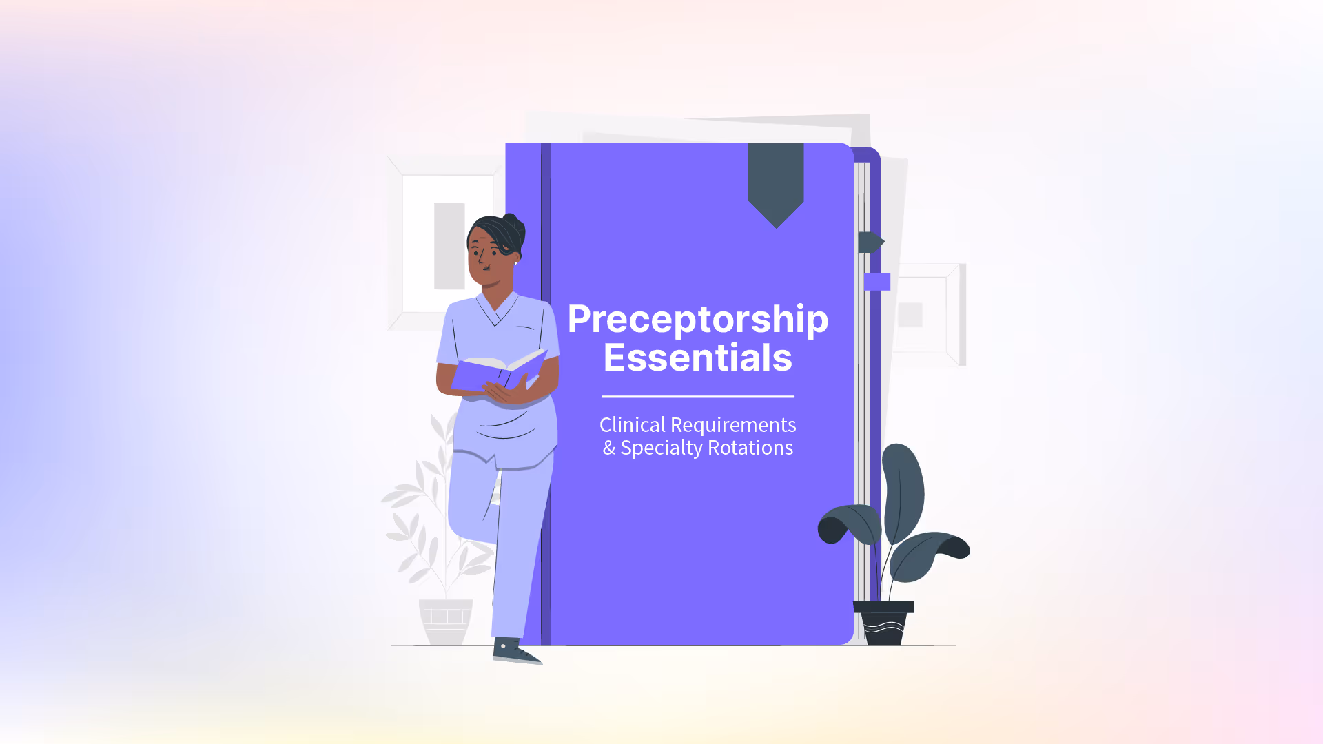 Nurse Practitioner Preceptorship: The Complete Guide to Clinical Requirements & Specialty Rotations